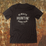 FINAL SALE : Always Huntin Tee