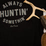 FINAL SALE : Always Huntin Tee