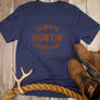 FINAL SALE : Always Huntin Tee