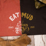 FINAL SALE : Eat Mud Tee